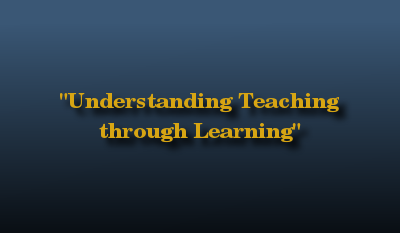 Blue background with text written in yellow that says "Understanding Teaching through Learning"