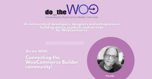 Connecting the WooCommerce Builder community
